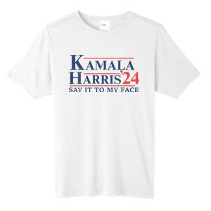 Kamala Harris 2024 Election Say It To My Face Tall Fusion ChromaSoft Performance T-Shirt