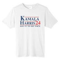 Kamala Harris 2024 Election Say It To My Face Tall Fusion ChromaSoft Performance T-Shirt