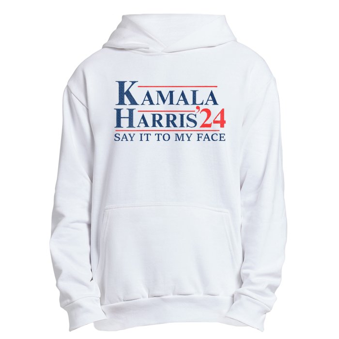 Kamala Harris 2024 Election Say It To My Face Urban Pullover Hoodie