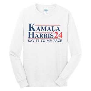 Kamala Harris 2024 Election Say It To My Face Tall Long Sleeve T-Shirt