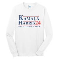 Kamala Harris 2024 Election Say It To My Face Tall Long Sleeve T-Shirt