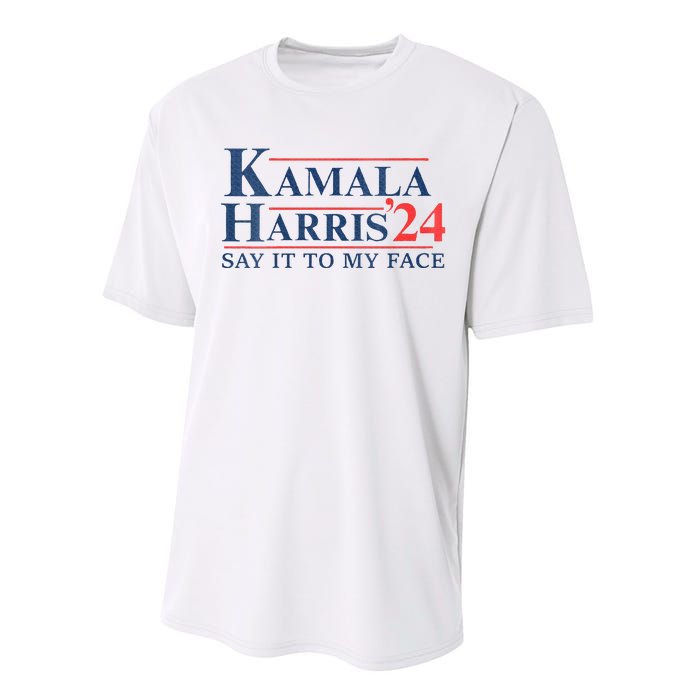 Kamala Harris 2024 Election Say It To My Face Performance Sprint T-Shirt