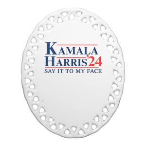 Kamala Harris 2024 Election Say It To My Face Ceramic Oval Ornament