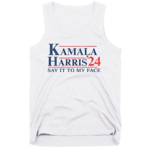 Kamala Harris 2024 Election Say It To My Face Tank Top