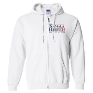 Kamala Harris 2024 Election Say It To My Face Full Zip Hoodie