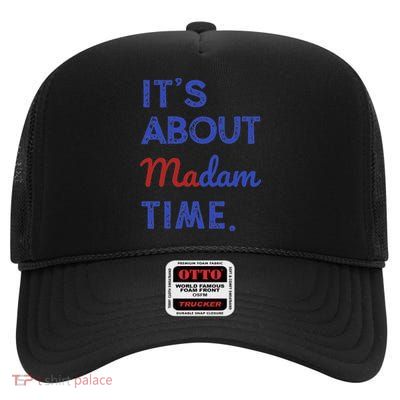 Kamala Harris 2024 ItS About Madam Time President Election Gift High Crown Mesh Back Trucker Hat