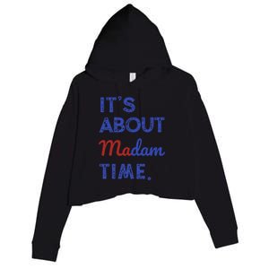 Kamala Harris 2024 ItS About Madam Time President Election Gift Crop Fleece Hoodie