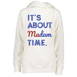 Kamala Harris 2024 ItS About Madam Time President Election Gift Womens Funnel Neck Pullover Hood