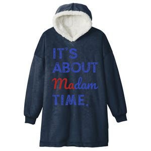 Kamala Harris 2024 ItS About Madam Time President Election Gift Hooded Wearable Blanket