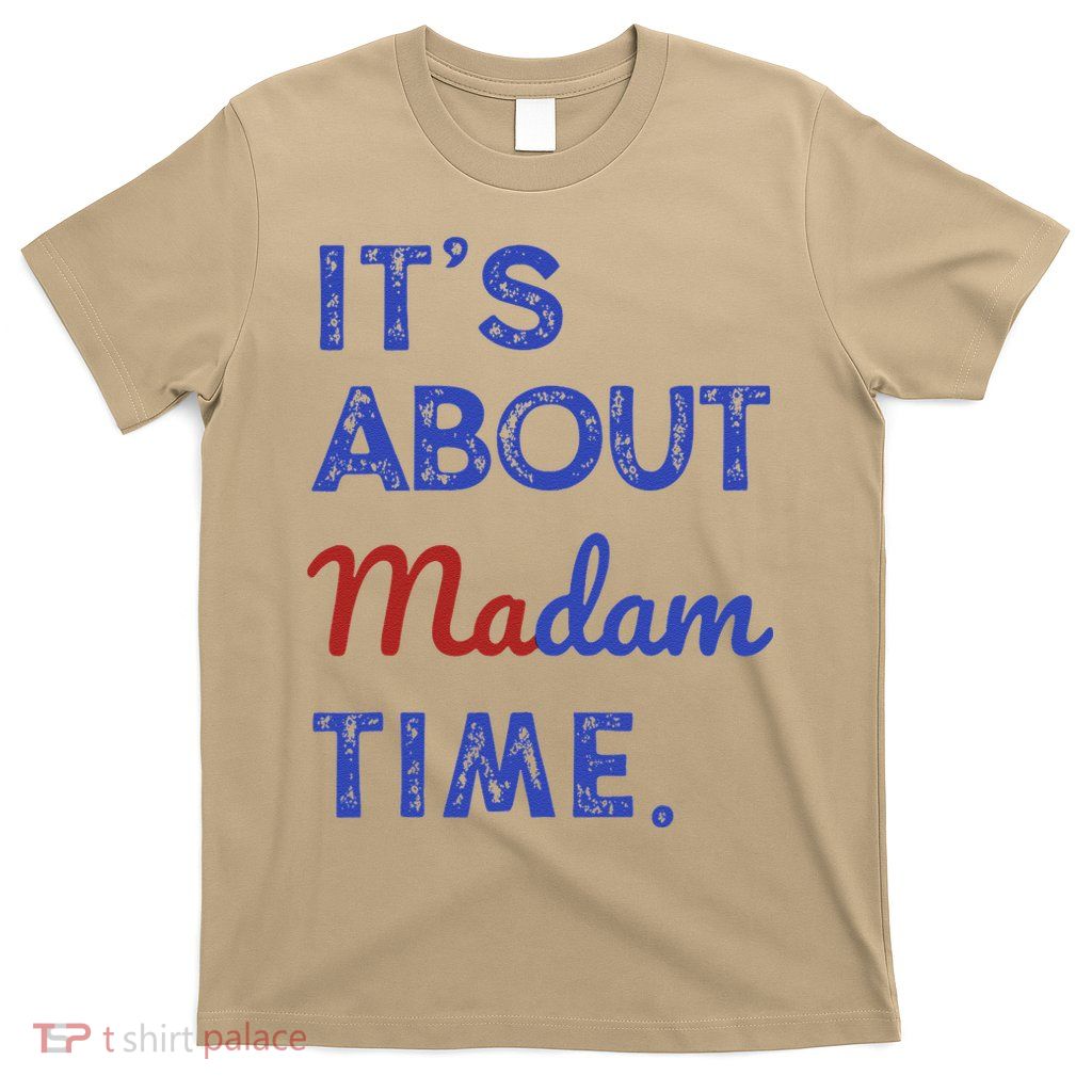 Kamala Harris 2024 ItS About Madam Time President Election Gift T-Shirt