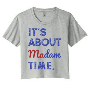 Kamala Harris 2024 ItS About Madam Time President Election Gift Women's Crop Top Tee