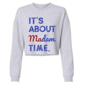 Kamala Harris 2024 ItS About Madam Time President Election Gift Cropped Pullover Crew