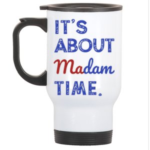 Kamala Harris 2024 ItS About Madam Time President Election Gift Stainless Steel Travel Mug