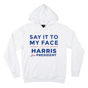 Kamala Harris 2024 Say It To My Face Debate Me Gift Hoodie