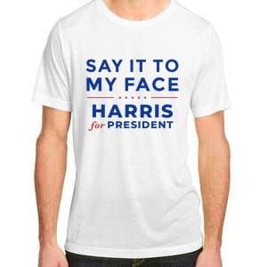 Kamala Harris 2024 Say It To My Face Debate Me Gift Adult ChromaSoft Performance T-Shirt