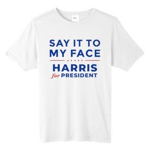 Kamala Harris 2024 Say It To My Face Debate Me Gift Tall Fusion ChromaSoft Performance T-Shirt