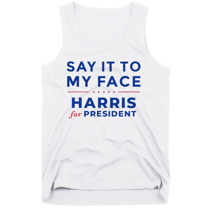 Kamala Harris 2024 Say It To My Face Debate Me Gift Tank Top