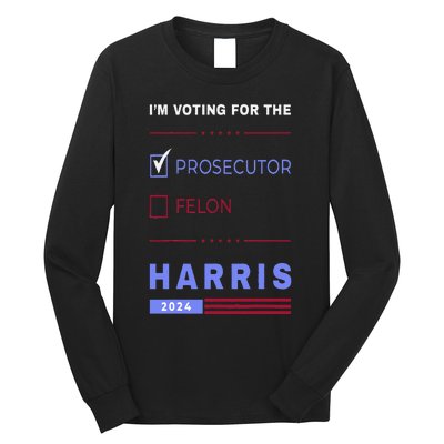 Kamala Harris 2024 IM Voting For The Prosecutor. Vote Blue Long Sleeve Shirt