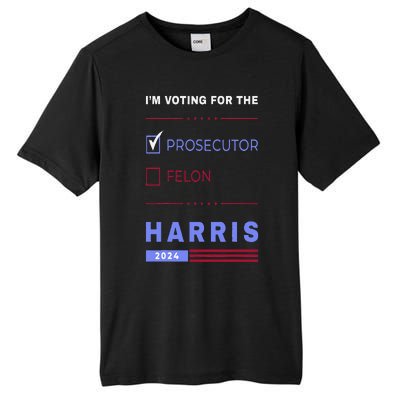 Kamala Harris 2024 IM Voting For The Prosecutor. Vote Blue Tall Fusion ChromaSoft Performance T-Shirt