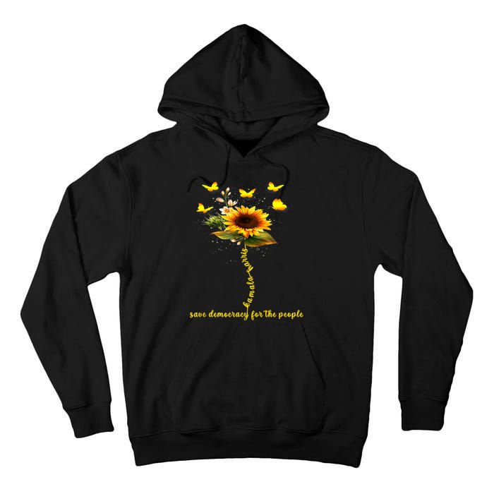 Kamala Harris 2024 Save Democracy For The People Sunflower Tall Hoodie