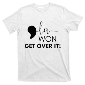 Kamala Harris 2024 Comma La Won Get Over It T-Shirt