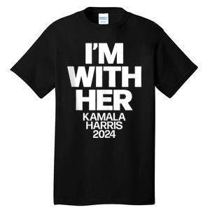 Kamala Harris 2024 Support IM With Her Kamala Harris 2024 Tall T-Shirt