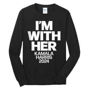 Kamala Harris 2024 Support IM With Her Kamala Harris 2024 Tall Long Sleeve T-Shirt