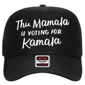 Kamala Harris 2020 Quote This Mamala Is Voting For Kamala High Crown Mesh Back Trucker Hat