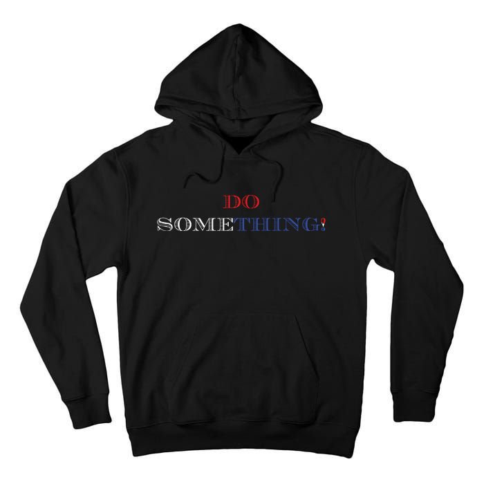 Kamala Harris 2024 Election Michelle Obama Do Something Tall Hoodie