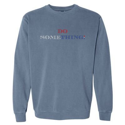 Kamala Harris 2024 Election Michelle Obama Do Something Garment-Dyed Sweatshirt