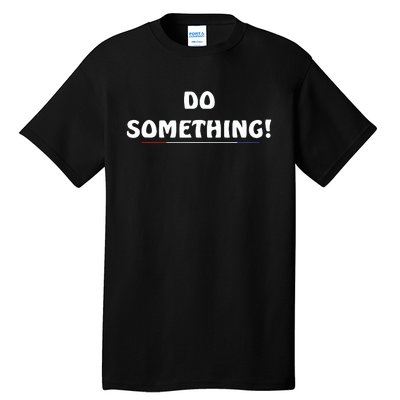 Kamala Harris 2024 Election Michelle Obama Do Something Tall T-Shirt