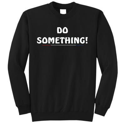 Kamala Harris 2024 Election Michelle Obama Do Something Tall Sweatshirt