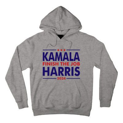 Kamala Harris 2024 LetS Finish The Job 2024 Tall Hoodie