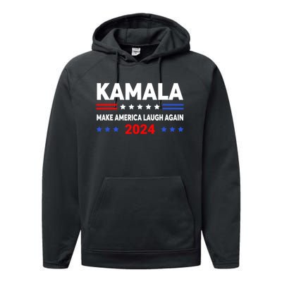 Kamala Harris 2024 Make America Laugh Agin Performance Fleece Hoodie