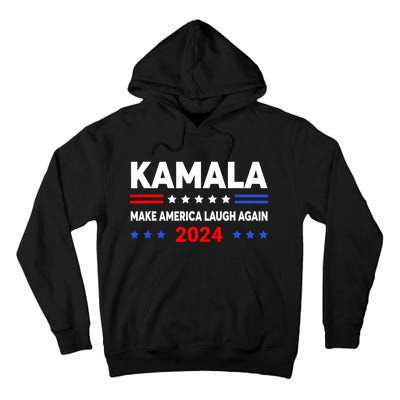 Kamala Harris 2024 Make America Laugh Agin Tall Hoodie