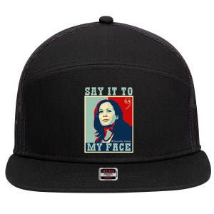 Kamala Harris 2024 Say It To My Face 7 Panel Mesh Trucker Snapback Hat