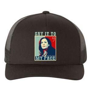 Kamala Harris 2024 Say It To My Face Yupoong Adult 5-Panel Trucker Hat