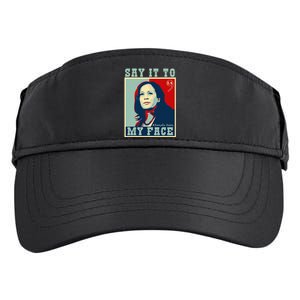 Kamala Harris 2024 Say It To My Face Adult Drive Performance Visor