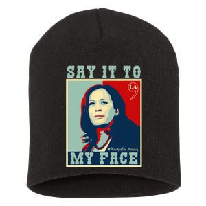 Kamala Harris 2024 Say It To My Face Short Acrylic Beanie