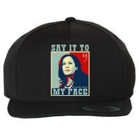 Kamala Harris 2024 Say It To My Face Wool Snapback Cap