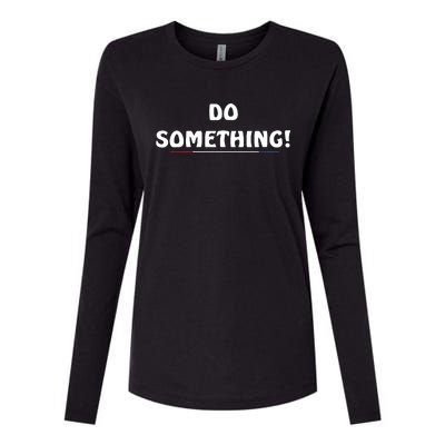 Kamala Harris 2024 Election Michelle Obama Do Something Womens Cotton Relaxed Long Sleeve T-Shirt