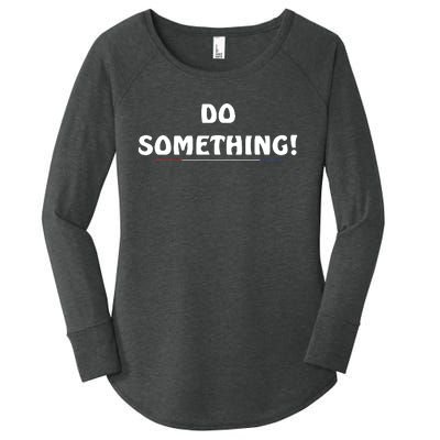 Kamala Harris 2024 Election Michelle Obama Do Something Women's Perfect Tri Tunic Long Sleeve Shirt