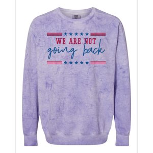 Kamala Harris 2024 We Are Not Going Back Election Colorblast Crewneck Sweatshirt