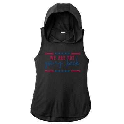 Kamala Harris 2024 We Are Not Going Back Election Ladies PosiCharge Tri-Blend Wicking Draft Hoodie Tank