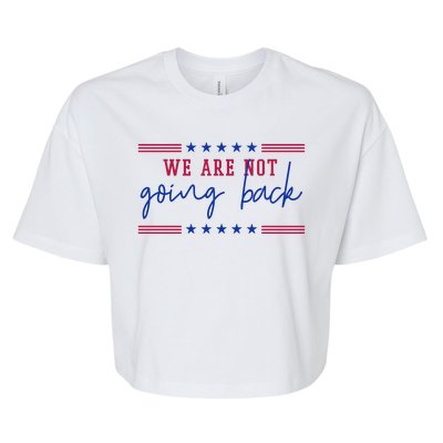 Kamala Harris 2024 We Are Not Going Back Election Bella+Canvas Jersey Crop Tee