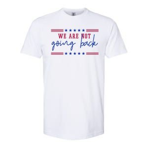 Kamala Harris 2024 We Are Not Going Back Election Softstyle CVC T-Shirt