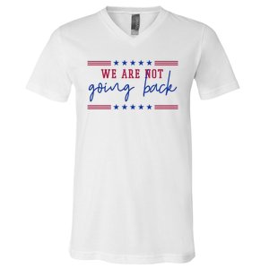 Kamala Harris 2024 We Are Not Going Back Election V-Neck T-Shirt