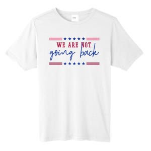 Kamala Harris 2024 We Are Not Going Back Election Tall Fusion ChromaSoft Performance T-Shirt