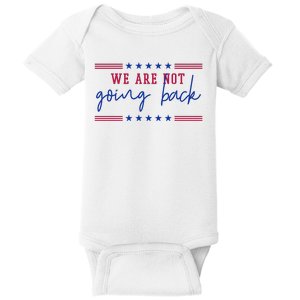 Kamala Harris 2024 We Are Not Going Back Election Baby Bodysuit