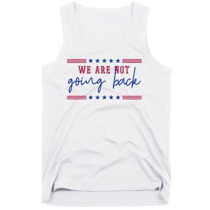 Kamala Harris 2024 We Are Not Going Back Election Tank Top